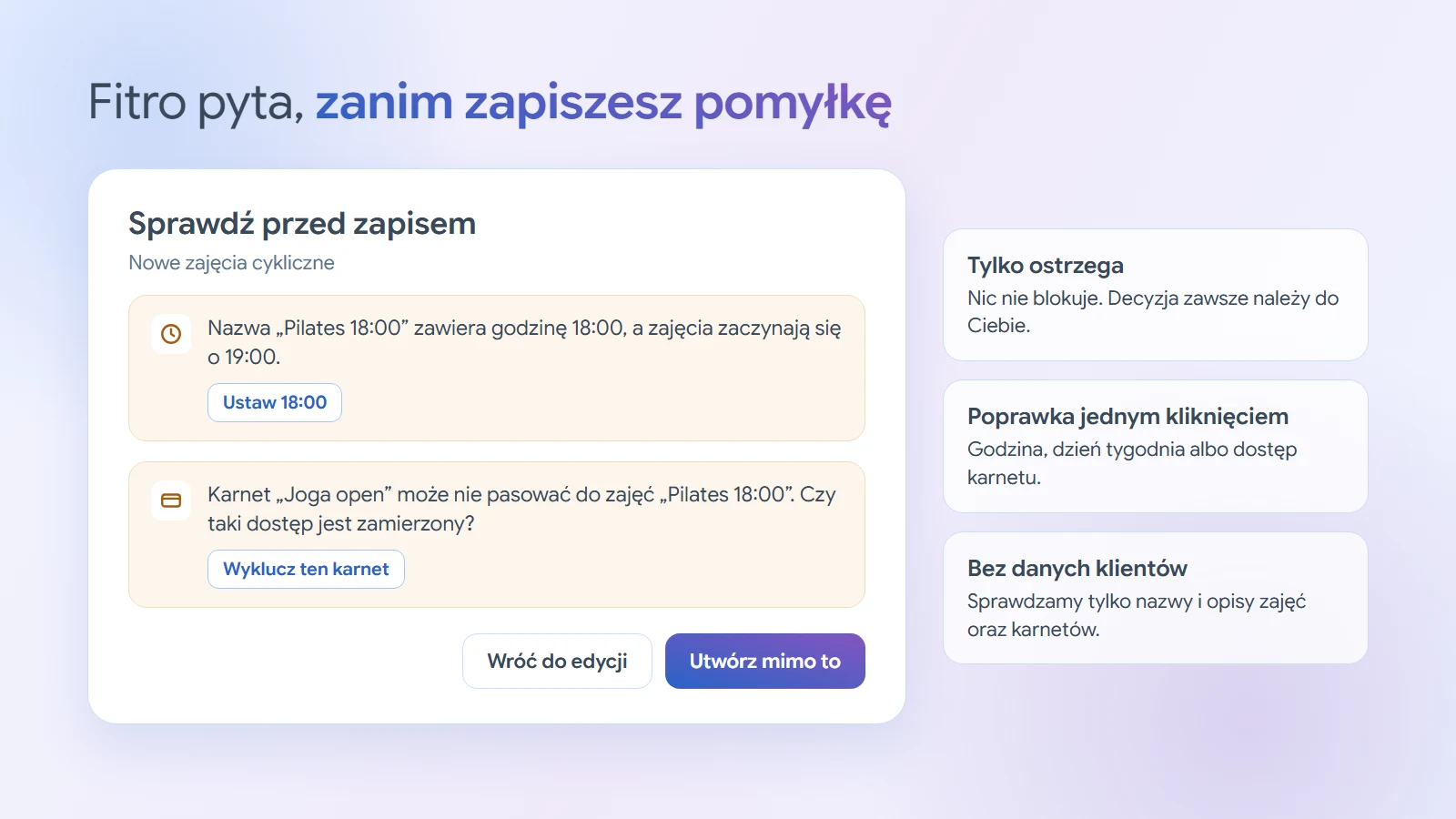 Okno Sprawdź przed zapisem przy nowych zajęciach cyklicznych z dwoma ostrzeżeniami: nazwa zajęć zawiera godzinę 18:00, a zajęcia zaczynają się o 19:00, oraz karnet Joga open może nie pasować do zajęć Pilates. Przy każdym ostrzeżeniu przycisk poprawki, na dole przyciski Wróć do edycji i Utwórz mimo to.